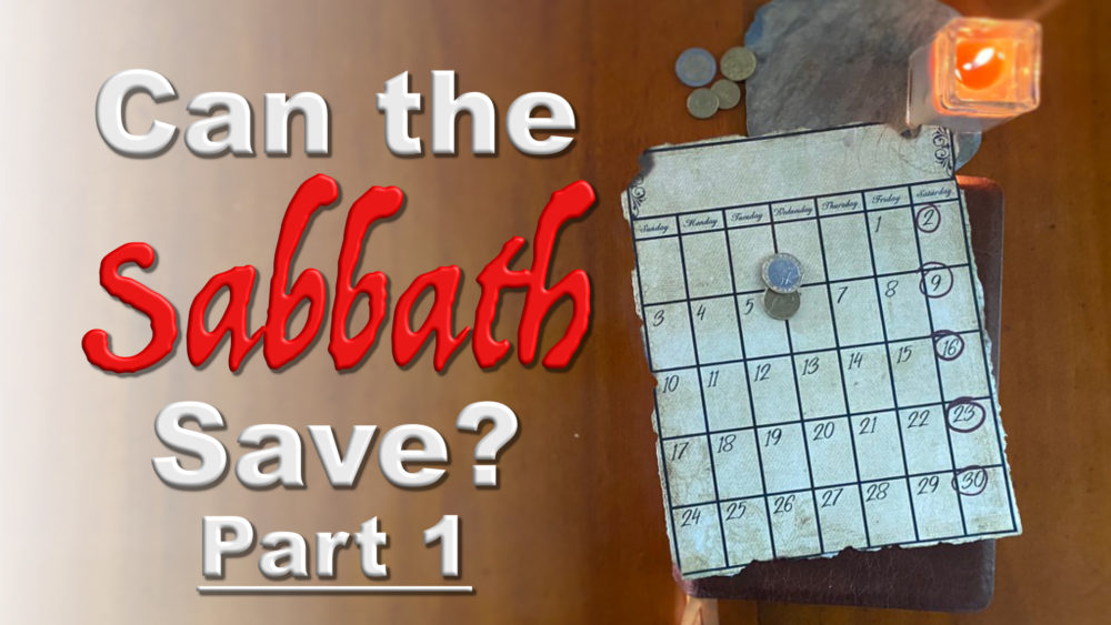 Can The Sabbath Save?: Part 1